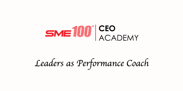 SME100 CEO Academy: Module 2 - Leaders as Performance Coach