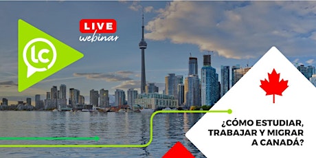 Imagen principal de LC LIVE Webinar: ¿Cómo estudiar, trabajar y migrar a Canadá?