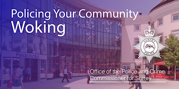 Policing Your Community – Woking Open Engagement Meeting