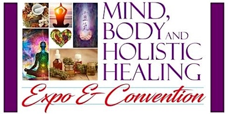 Mind, Body And Holistic Healing Expo & Convention primary image