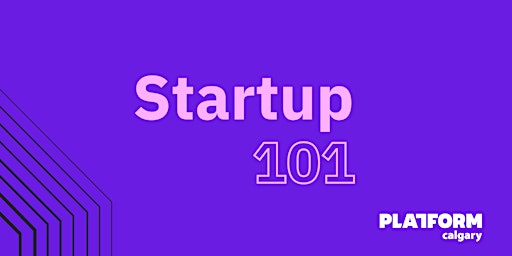 Primaire afbeelding van Startup Essentials: Startup 101 | Platform Calgary
