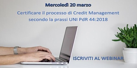 Immagine principale di Il processo di Credit Management secondo la prassi UNI PdR 44:2018 