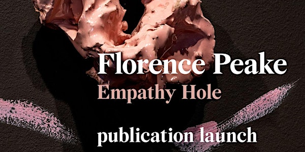 Empathy Hole publication launch and 'In Conversation' with Florence Peake &...
