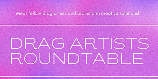 Imagem principal do evento DRAG ARTISTS ROUNDTABLE (4 in series)