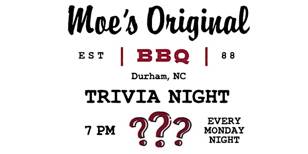 Trivia - Monday Nights @ Moe's Original BBQ Durham