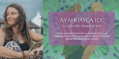 Q&A: Ayahuasca 101 with Meaghan Len Richmond