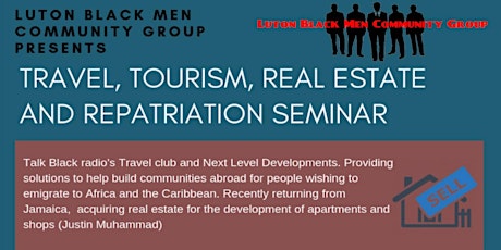 Luton Black Men Travel,Tourism,Real Estate & Repatriation Su 31st Mar 3-5pm primary image