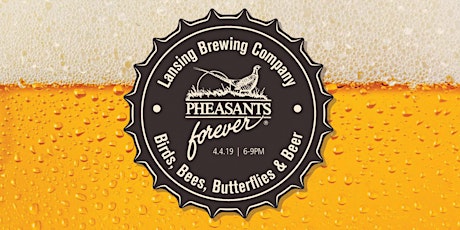 Birds, Bees and Butterflies Pint Night - Pheasants Forever in Michigan primary image