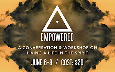 Empowered - A Conversation and Workshop on Living a Life in the Spirit primary image