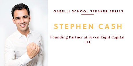 Gabelli School Speaker Series: Stephen Cash, Founding Partner at Seven Eight Capital LLC  primärbild