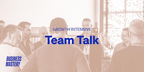 GROWTH INTENSIVE: Team Talk primary image