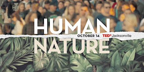 Imagen principal de TEDxJacksonville Conference 2023: Human/Nature