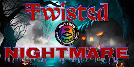 What A Drag Wrestling Presents: Twisted Nightmare primary image
