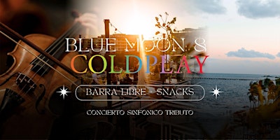 BLUE MOON - CONCIERTO SINFÓNICO EN VIVO TRIBUTO A COLD PLAY primary image