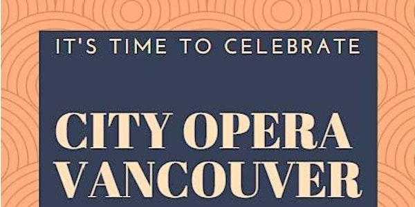 City Opera Vancouver Donor Appreciation Night and Fundraiser - Tickets now two for one! Promo code: TwoforOne