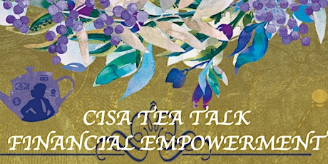 CISA Tea Talk #2 - Financial Empowerment primary image