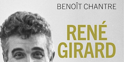 René Girard 100 ans, Conférence de Benoît Cha