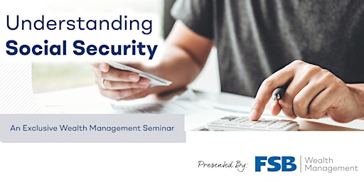 Image principale de Understanding Social Security- A Seminar by FSB Investments