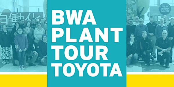 BWA Plant Tour – Toyota Motor Manufacturing Canada Inc. – Cambridge 