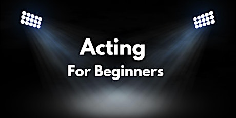 Acting For Beginners Workshop primary image