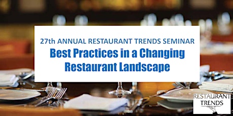 27th Annual Restaurant Trends Seminar – Best Practices in a Changing Restaurant Landscape primary image