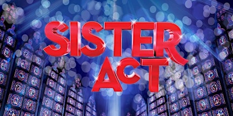 SISTER ACT - CAST A - Broadway Workshop & Project Broadway 2019 Main Stage