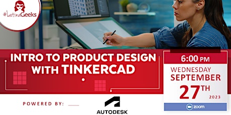 Imagen principal de #LatinaGeeks & Autodesk Present: Intro to Product Design with Tinkercad