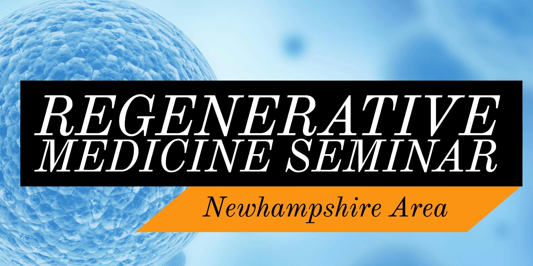 FREE Regenerative Medicine & Stem Cell For Pain Seminar - Concord, NH Area