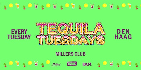 Primaire afbeelding van Tequila Tuesdays #230 -  6th Anniversary  - Millers Club Den Haag