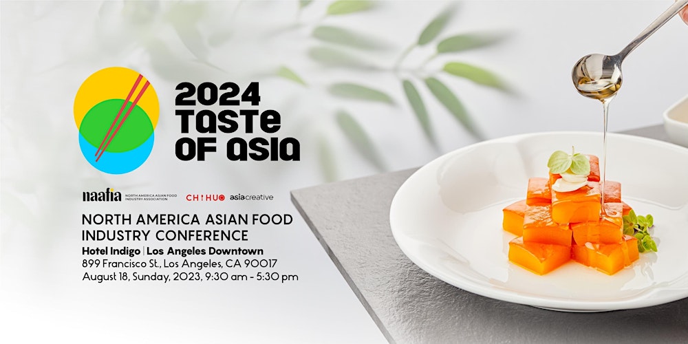 2024 Taste of Asia: North America Asian Food Industry Conference Tickets,  Sun, Aug 18, 2024 at 9:30 AM
