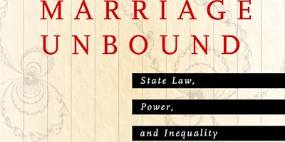 Marriage Unbound: State Law, Power, and Inequality