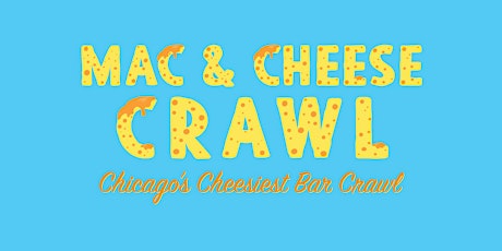 Mac & Cheese Crawl - Chicago's Cheesiest Bar Crawl! Mac & Cheese Included! primary image