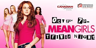 Mean Girls Trivia Calgary Canadian Brewhouse University