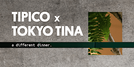 Tipico x Tokyo Tina: A Different Dinner primary image