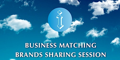 (13th MARCH 2019) IEM > BUSINESS MATCHING 资源整合, BRANDS SHARING SESSION 品牌分享 primary image