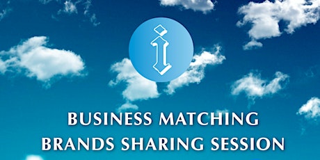(20th MARCH 2019) IEM > BUSINESS MATCHING 资源整合, BRANDS SHARING SESSION 品牌分享 primary image