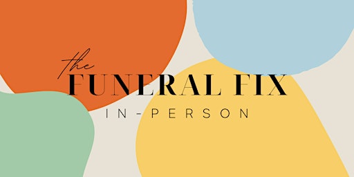 Immagine principale di The Funeral Fix In-Person 