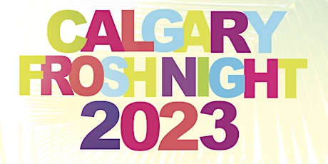 CALGARY FROSH NIGHT 2023 @ PAPI NIGHTCLUB | OFFICIAL MEGA PARTY! primary image