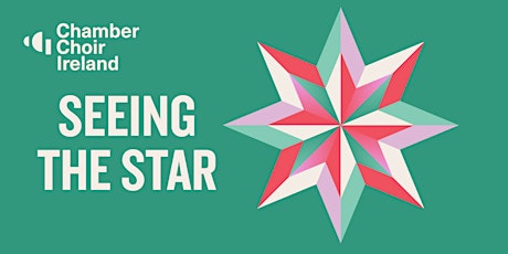 Seeing the Star | Christmas with Chamber Choir Ireland primary image