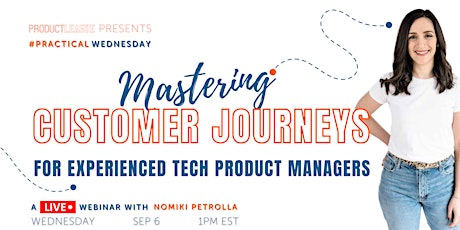 Mastering Customer Journeys for Experienced PMs | #PracticalWednesday primary image