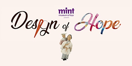 MINT Museum of  Toys - Design of Hope primary image