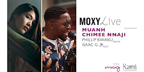 MoxyLive: Featuring Muanh & Chimee Nnaji @ Bar Moxy primary image