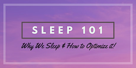 Sleep 101 - Why We Sleep & How to Optimize It! primary image