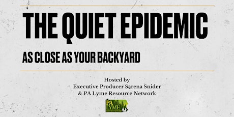 The Quiet Epidemic - PA Lyme Resource Network and Sam's Spoons Foundation