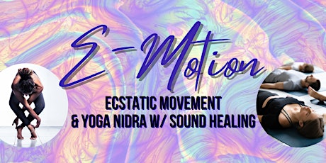E-Motion: Ecstatic Movement & Yoga Nidra w/ Sound Healing primary image