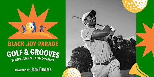 Hauptbild für Black Joy Parade Golf & Grooves Tournament Fundraiser