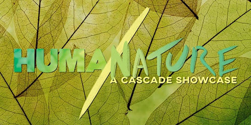 Imagen principal de PGMC Human/Nature: A Cascade Showcase: Sponsored in part by JKPFundraising
