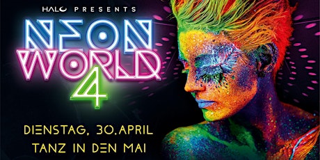 HALO pres. NEON WORLD 4 - Tanz in den Mai