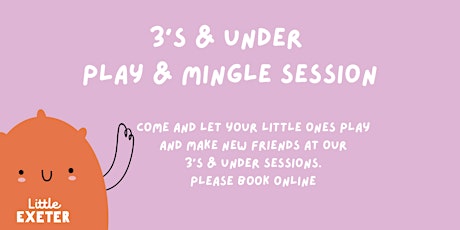 3’s and Under  Play & Mingle