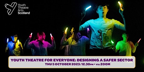 Hauptbild für Youth Theatre for Everyone: Designing a Safer Sector